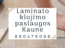 Laminato klojimo paslaugos Kaune